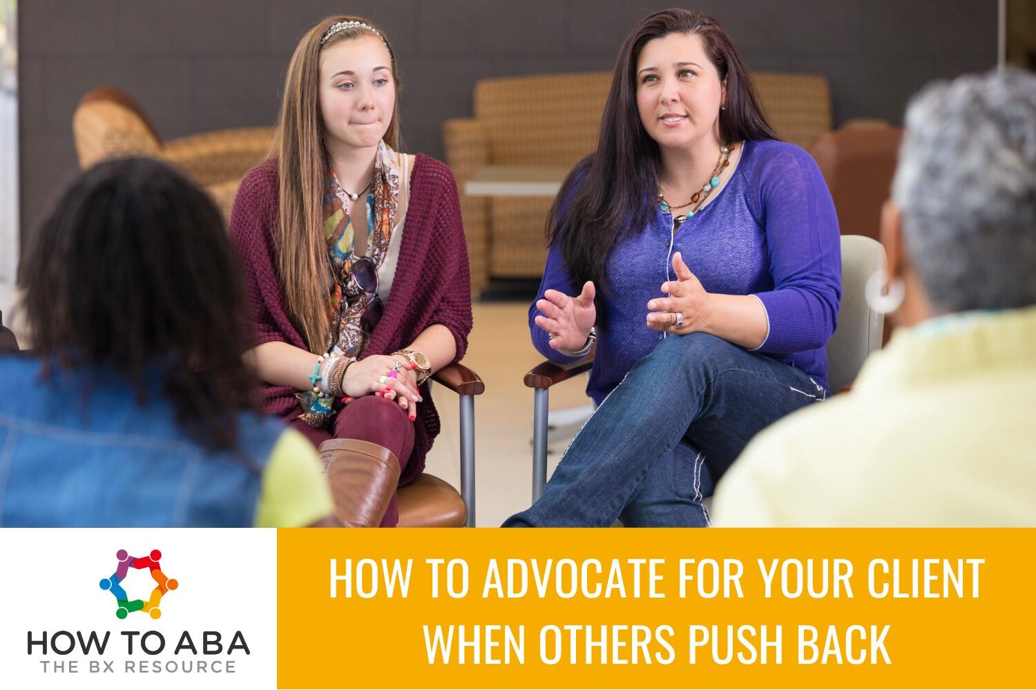 How to Advocate for Your Client When Others Push Back - How to ABA